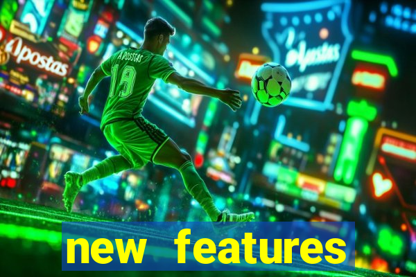 new features significado na bet365